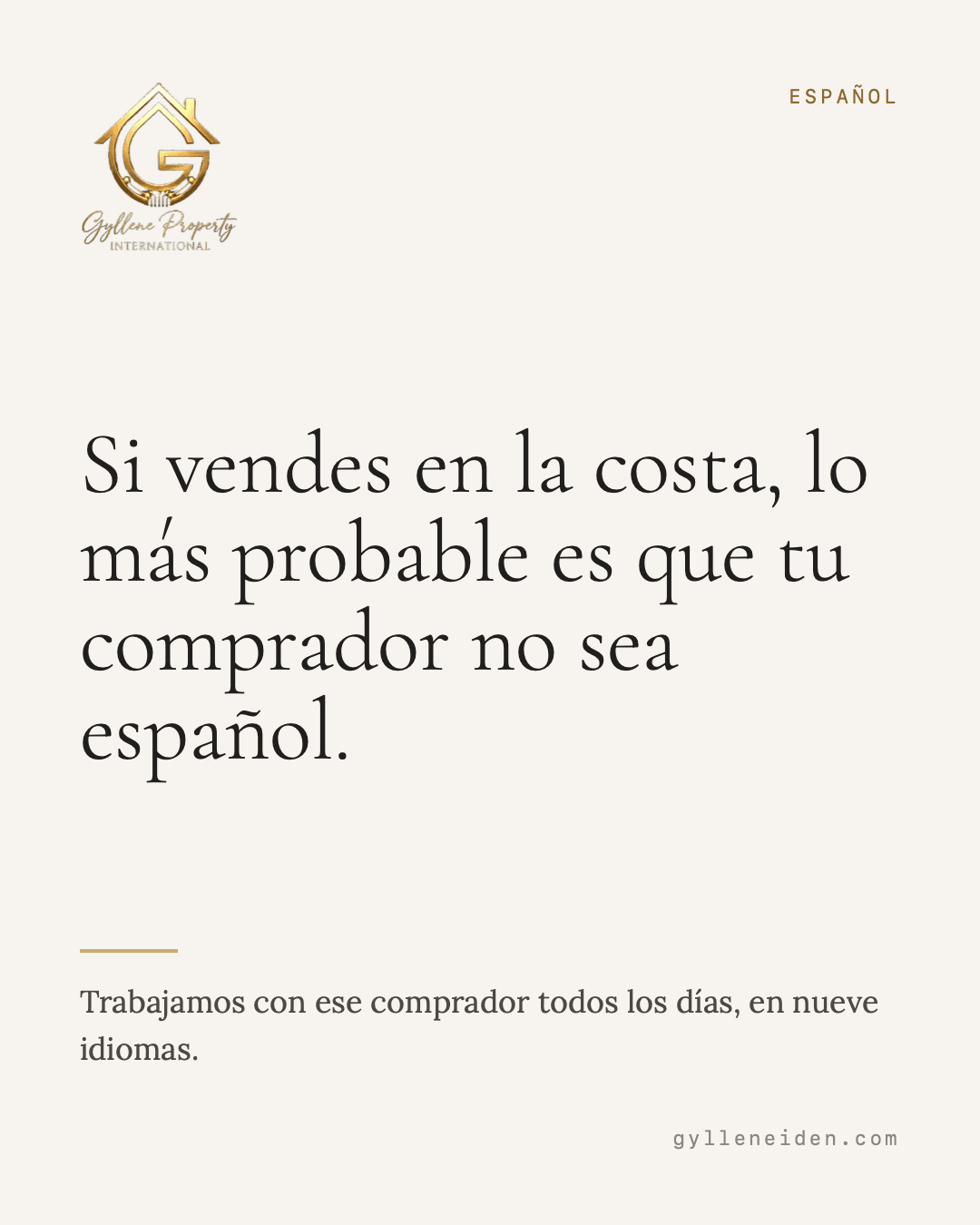 Su comprador no es español. Una gran parte de los compradores de esta costa vienen de fuera. Buscan en su propio idioma, en portales que usted quizá no conoce, y comparan su vivienda con una que ya han visto en Estocolmo o en Múnich. Trabajamos en Torremolinos, Málaga, Fuengirola, Benalmádena y Marbella, en nueve idiomas.