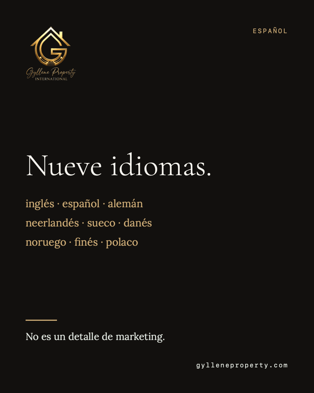 Nueve idiomas. inglés · español · alemán · neerlandés · sueco · danés · noruego · finés · polaco No traducimos anuncios. Trabajamos en cada idioma, en cada mercado. Trabajamos en Escania — Höllviken, Vellinge, Falsterbo y Malmö.
